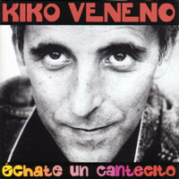 pelicula Kiko Veneno – Echate un cantecito